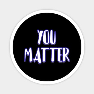 You matter Magnet